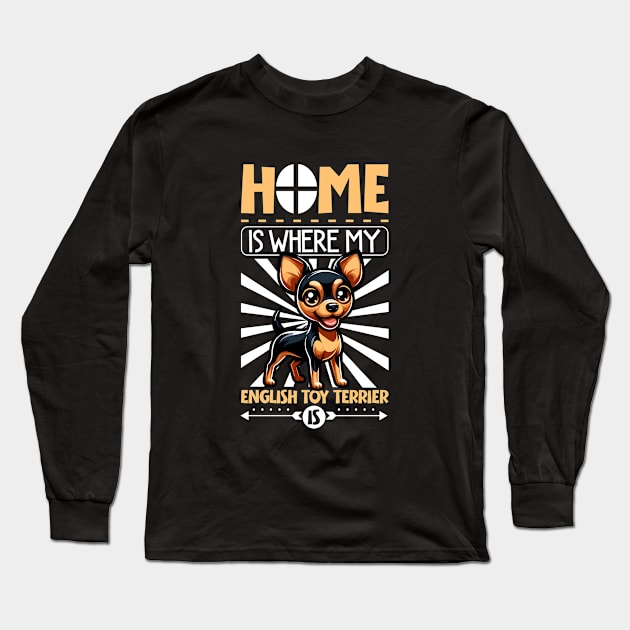 Home is with my English Toy Terrier Long Sleeve T-Shirt by Modern Medieval Design